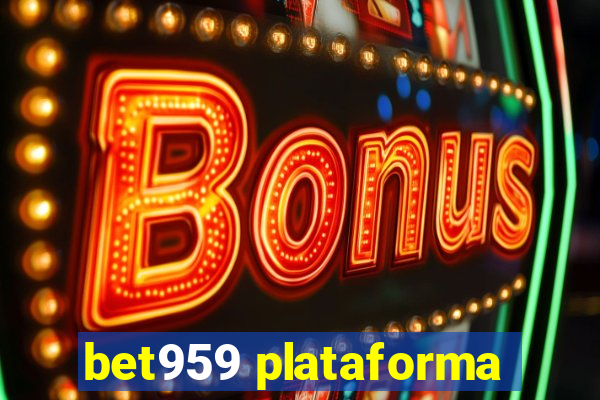 bet959 plataforma